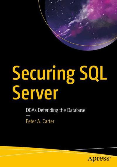 Cover for Peter A. Carter · Securing SQL Server: DBAs Defending the Database (Paperback Book) [2nd edition] (2018)