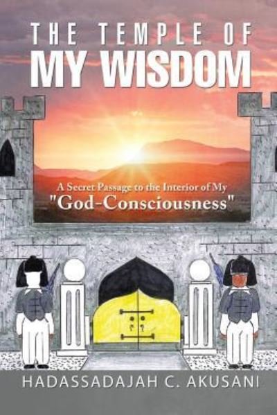 Cover for Hadassadajah C Akusani · The Temple Of My Wisdom (Taschenbuch) (2017)