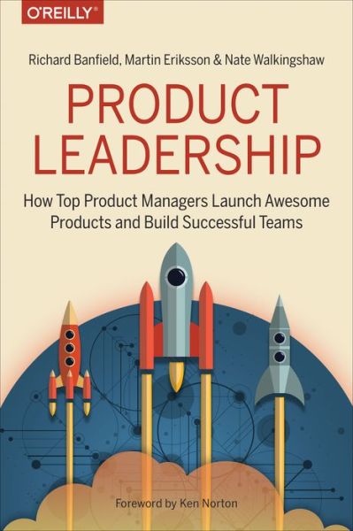 Product Leadership - Richard Banfield - Livros - O'Reilly Media - 9781491960608 - 27 de junho de 2017