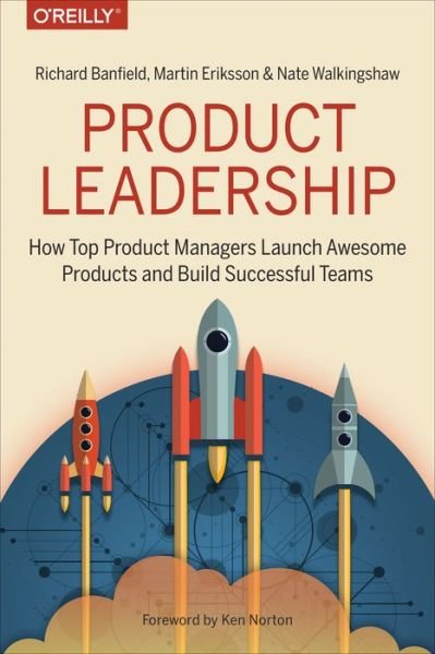 Product Leadership - Richard Banfield - Bøger - O'Reilly Media - 9781491960608 - 27. juni 2017