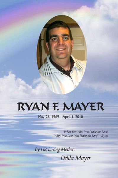Cover for Delila Mayer · Ryan F. Mayer: May 26, 1969 - April 1, 2010 (Paperback Book) (2013)