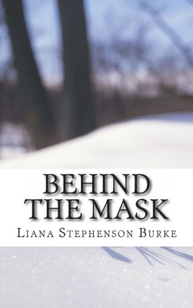 Cover for Liana Stephenson Burke · Behind the Mask (Paperback Book) (2013)