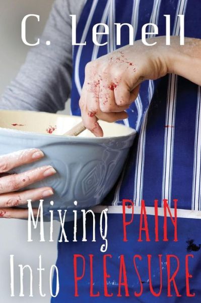 Cover for C Lenell · Mixing Pain into Pleasure (Paperback Book) (2013)