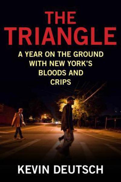 Cover for Kevin Deutsch · The Triangle: A Year on the Ground with New York's Bloods and Crips (Paperback Book) (2015)