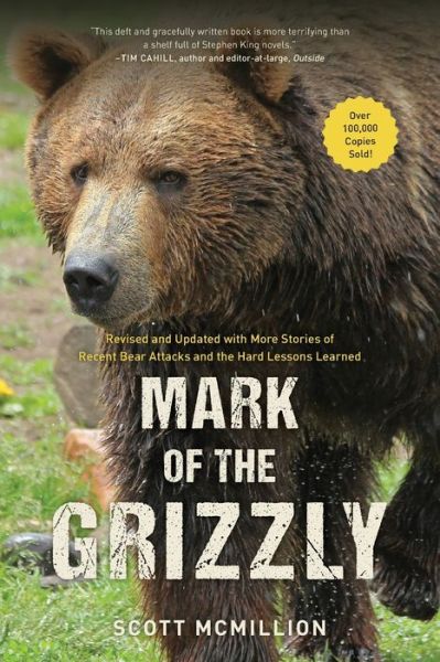 Cover for Scott Mcmillion · Mark of the Grizzly: Revised And Updated With More Stories Of Recent Bear Attacks And The Hard Lessons Learned (Paperback Book) [Third edition] (2021)