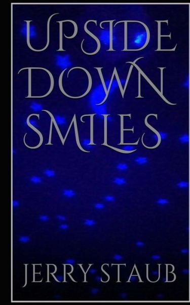 Cover for Jerry Staub · Upside Down Smiles (Paperback Book) (2013)