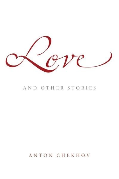 Cover for Anton Pavlovich Chekhov · Love: and Other Stories (Pocketbok) (2013)