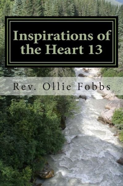 Inspirations of the Heart 13: a Line of Spirit Driven Poetry - Fobbs, Ollie B, Jr - Bøger - Createspace - 9781497489608 - 29. marts 2014