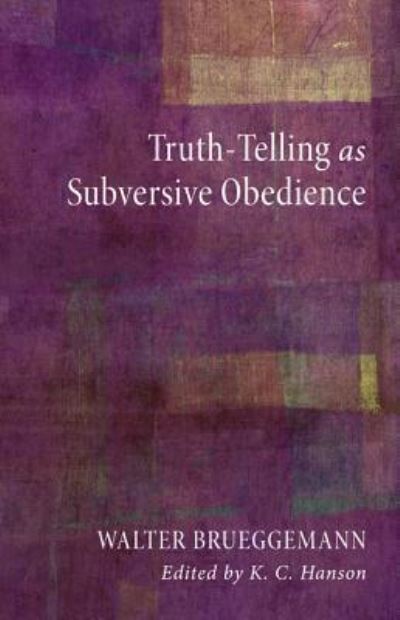 Cover for Walter Brueggemann · Truth-Telling As Subversive Obedience (Book) (2011)