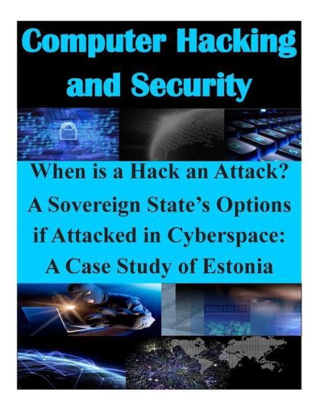 Cover for Air Command and Staff College · When is a Hack an Attack? a Sovereign State's Options if Attacked in Cyberspace: a Case Study of Estonia (Taschenbuch) (2014)