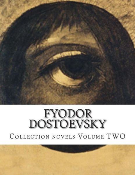 Cover for Fyodor Mikhailovich Dostoevsky · Fyodor Dostoevsky, Collection Novels Volume Two (Taschenbuch) (2014)