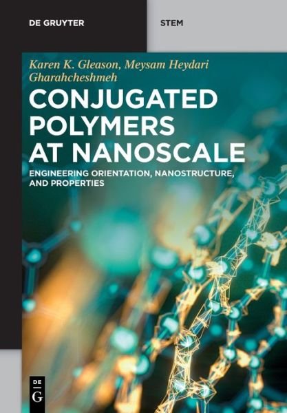 Cover for Karen K. Gleason · Conjugated Polymers at Nanoscale: Engineering Orientation, Nanostructure, and Properties - De Gruyter STEM (Paperback Bog) (2021)
