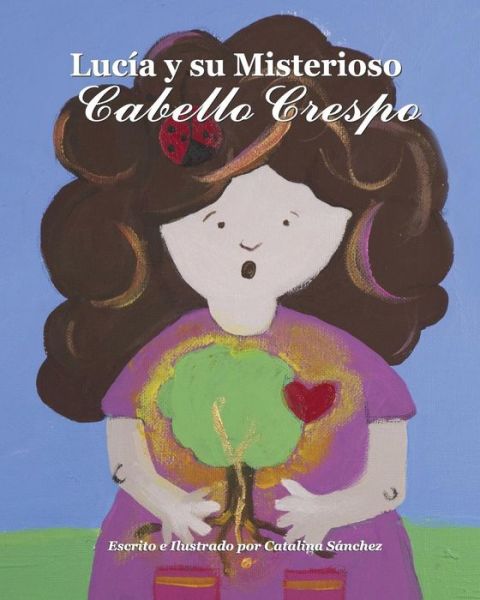 Cover for Catalina Sanchez · Lucia Y Su Misterioso Cabello Crespo (Taschenbuch) (2014)