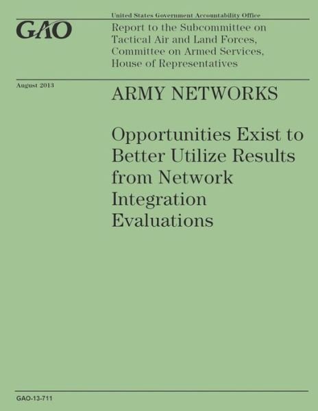 Cover for Government Accountability Office · Army Networks: Opportunities Exist to Better Utilize Results from Network Integration Evaluations (Paperback Book) (2014)