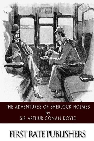 The Adventures of Sherlock Holmes - Sir Arthur Conan Doyle - Books - Createspace - 9781503249608 - November 17, 2014