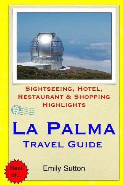 Cover for Emily Sutton · La Palma Travel Guide: Sightseeing, Hotel, Restaurant &amp; Shopping Highlights (Paperback Bog) (2014)