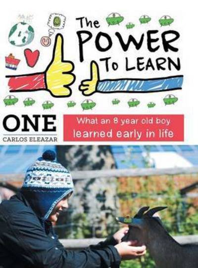 The Power to Learn: What an 8 Year Old Boy Learned Early in Life - One Carlos Eleazar - Livros - Authorhouse - 9781504929608 - 21 de agosto de 2015