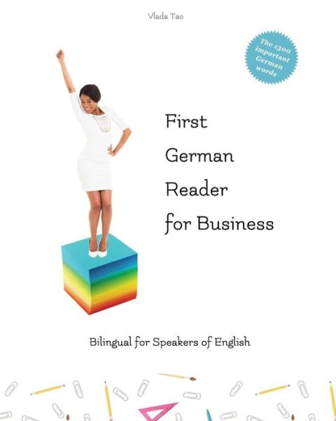 Cover for Vlada Tao · First German Reader for Business Bilingual for Speakers of English: Speak, Write, and Understand Basic German in No Time. Fachbegriffe, Mustersatze Un (Pocketbok) (2015)