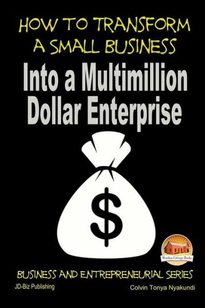 Cover for Colvin Tonya Nyakundi · How to Transform a Small Business into a Multimillion Dollar Enterprise (Pocketbok) (2015)