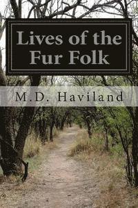 Cover for M D Haviland · Lives of the Fur Folk (Paperback Book) (2015)