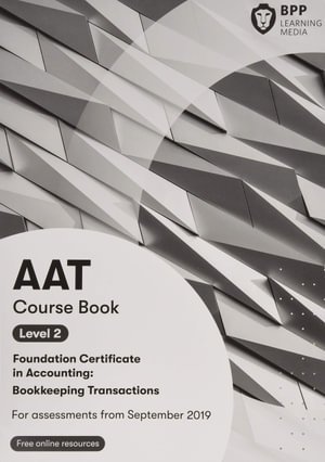 AAT Bookkeeping Transactions: Course Book - BPP Learning Media - Books - BPP Learning Media - 9781509726608 - July 10, 2019