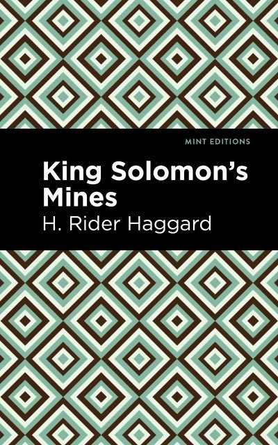 King Solomon's Mines - Mint Editions - H. Rider Haggard - Libros - Graphic Arts Books - 9781513277608 - 22 de abril de 2021