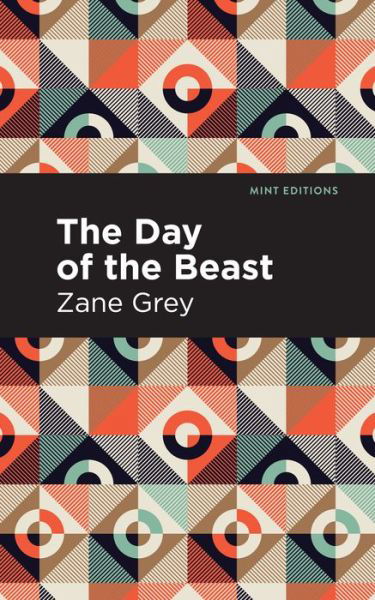 The Day of the Beast - Mint Editions - Zane Grey - Books - Graphic Arts Books - 9781513280608 - June 24, 2021