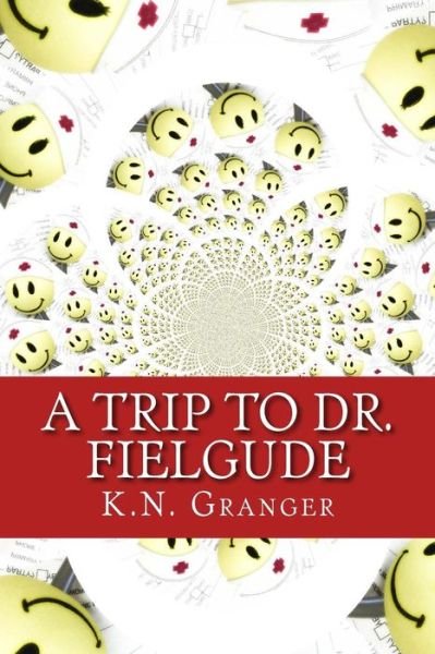 Cover for K N Granger · A Trip to Dr. Fielgude: an Out-loud Text Adventure Game (Paperback Book) (2015)