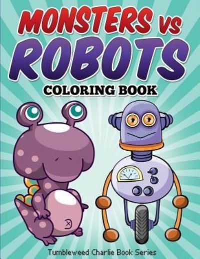 Cover for Tumbleweed Charlie · Monsters vs Robots Coloring Book (Paperback Bog) (2015)