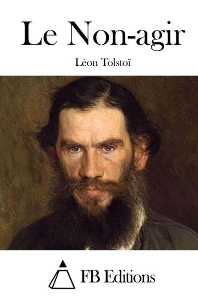 Le Non-agir - Leon Tolstoi - Books - Createspace - 9781514788608 - July 1, 2015