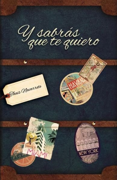 Cover for Thais Navarrete · Y Sabras Que Te Quiero. (Paperback Book) (2015)