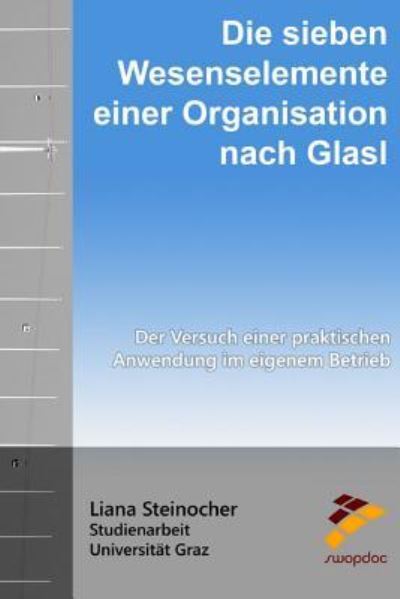 Cover for Liana Steinocher · Die sieben Wesenselemente einer Organisation nach Glasl (Paperback Book) (2015)