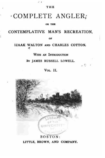 The complete angler, or The contemplative man's recreation - Vol. II - Izaak Walton - Books - Createspace Independent Publishing Platf - 9781522723608 - December 12, 2015