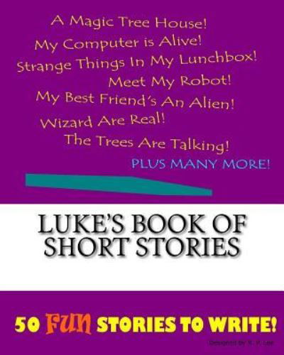 K P Lee · Luke's Book Of Short Stories (Paperback Book) (2015)