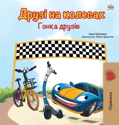 Cover for Kidkiddos Books · The Wheels -The Friendship Race (Ukrainian Book for Kids) - Ukrainian Bedtime Collection (Hardcover Book) [Large type / large print edition] (2020)