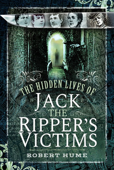 Cover for Robert Hume · The Hidden Lives of Jack the Ripper's Victims (Hardcover Book) (2019)