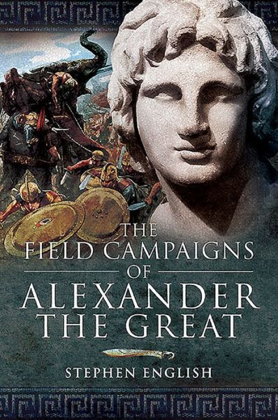 Cover for Stephen English · The Field Campaigns of Alexander the Great (Paperback Book) (2020)