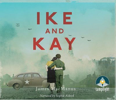 Cover for James MacManus · Ike and Kay (Audiobook (CD)) [Unabridged edition] (2018)