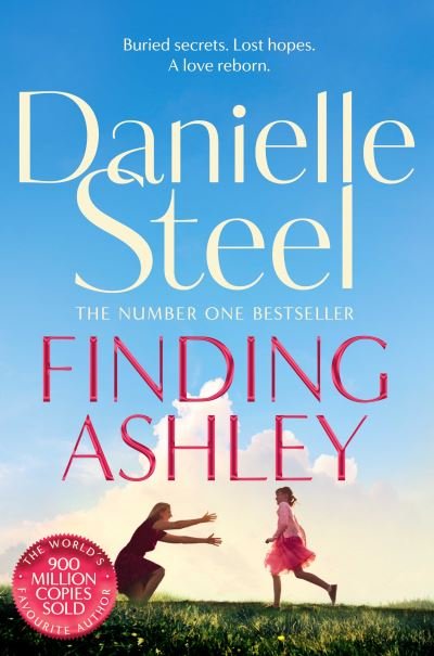 Finding Ashley: A moving story of buried secrets and family reunited from the billion copy bestseller - Danielle Steel - Books - Pan Macmillan - 9781529021608 - March 17, 2022