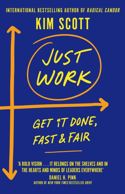 Cover for Kim Scott · Just Work: Get Sh*t Done, Fast and Fair (Paperback Book) (2021)