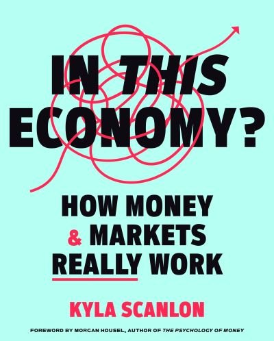 Cover for Kyla Scanlon · In This Economy?: How Money and Markets Really Work (Gebundenes Buch) (2024)