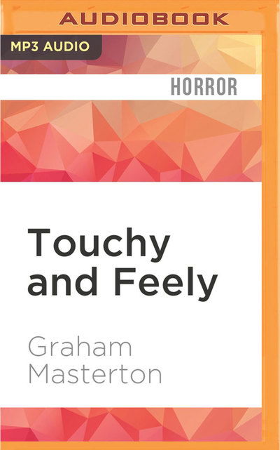 Touchy and Feely - Graham Masterton - Audio Book - Audible Studios on Brilliance Audio - 9781531844608 - June 28, 2016