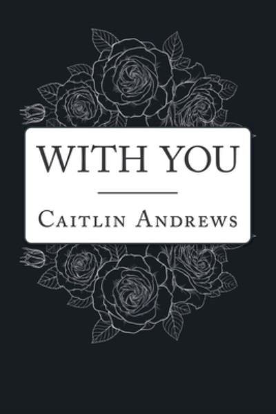 Cover for Caitlin Andrews · With You (Paperback Book) (2019)