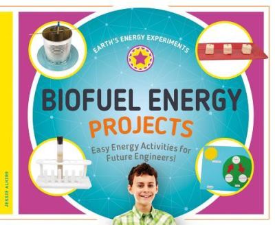 Biofuel Energy Projects - Jessie Alkire - Kirjat - ABDO Publishing Co - 9781532115608 - keskiviikko 1. elokuuta 2018