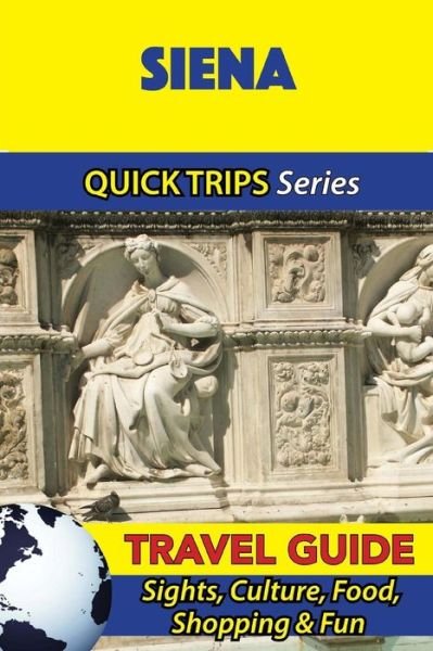 Cover for Sara Coleman · Siena Travel Guide (Quick Trips Series) (Paperback Bog) (2016)