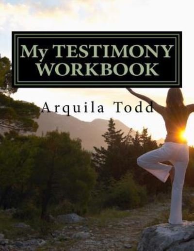 Cover for Arquila A Todd · My TESTIMONY WORKBOOK (Taschenbuch) (2016)