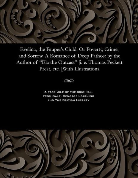 Evelina, the Pauper's Child - Thomas Peckett Prest - Books - Gale and the British Library - 9781535804608 - December 13, 1901