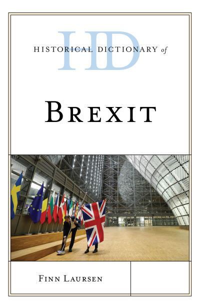 Historical Dictionary of Brexit - Historical Dictionaries of International Organizations - Finn Laursen - Books - Rowman & Littlefield - 9781538113608 - March 15, 2021