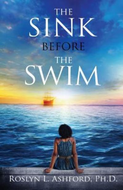 Cover for Roslyn L Ashford Ph D · The Sink before the Swim (Paperback Book) (2016)