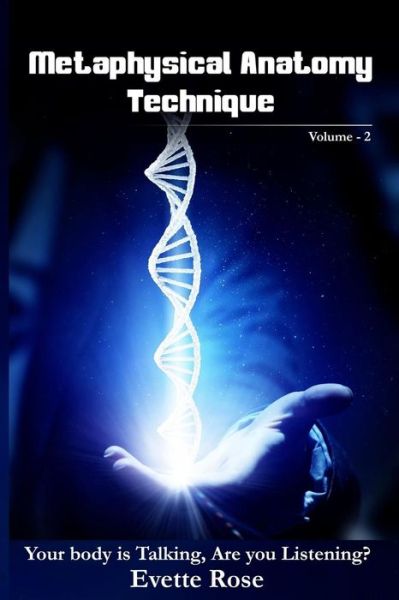 Metaphysical Anatomy Technique Volume 2: Your Body Is Talking Are You Listening? - Metaphysical Anatomy - Sumit Gupta - Książki - Createspace Independent Publishing Platf - 9781540543608 - 20 listopada 2016